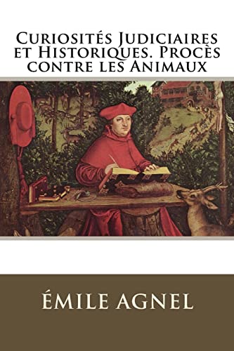Beispielbild fr Curiosits Judiciaires et Historiques. Procs contre les Animaux (French Edition) zum Verkauf von Lucky's Textbooks
