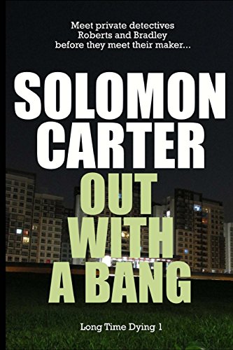 9781515094678: Out With A Bang - Long Time Dying Private Investigator Crime Thriller series, bo
