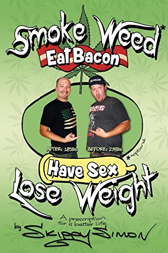 Stock image for Smoke Weed*, Eat Bacon, Have Sex, Lose Weight!: A Prescription for a Better Life for sale by ThriftBooks-Atlanta