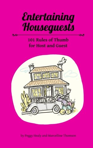Imagen de archivo de Entertaining Houseguests: 101 Rules of Thumb for Host and Guest a la venta por ThriftBooks-Dallas