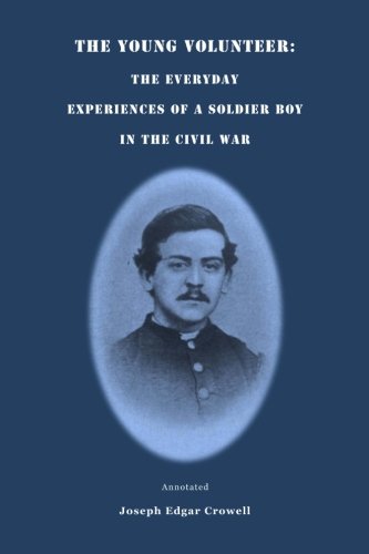 Stock image for The Young Volunteer: The Everyday Experiences of a Soldier in the Civil War,: Annotated. for sale by Revaluation Books