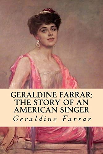 9781515101147: Geraldine Farrar: The Story of an American Singer