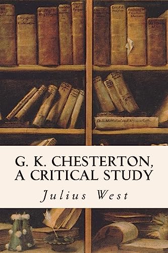 Imagen de archivo de G. K. Chesterton, a Critical Study a la venta por THE SAINT BOOKSTORE