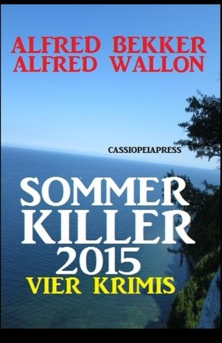 9781515106326: Sommer Killer 2015: Vier Krimis: Cassiopeiapress Thriller