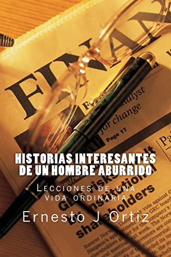 Stock image for Historias Interesantes de un Hombre Aburrido: Lecciones de una vida ordinaria (Spanish Edition) for sale by ALLBOOKS1