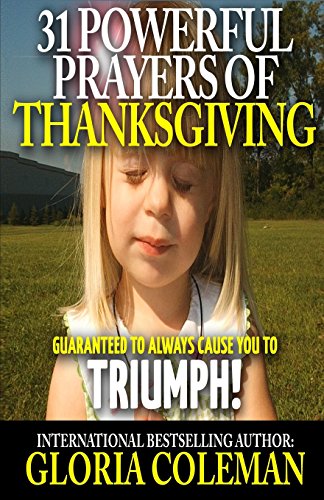 9781515108580: 31 Powerful Prayers of Thanksgiving: Guaranteed to Always Cause You to Triumph!