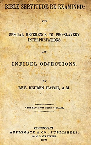 Stock image for Bible Servitude Re-Examined: With Special Refence To Pro-Slavery Interpretations And Infidel Objections for sale by Revaluation Books