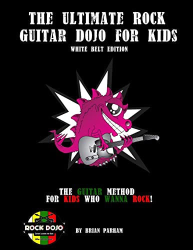 Imagen de archivo de The Ultimate Rock Guitar Dojo for Kids: White Belt Edition a la venta por Big Bill's Books