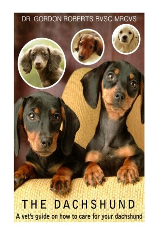 9781515117100: The Dachshund: A vet's guide on how to care for your Dachshund