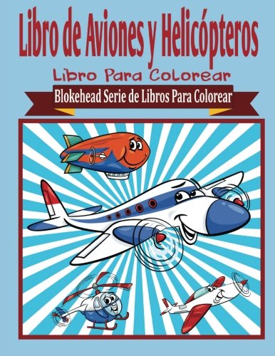 9781515117414: Libro de Aviones y Helicopteros Libros para Colorear (Blokehead Serie de Libros Para Colorear) (Spanish Edition)