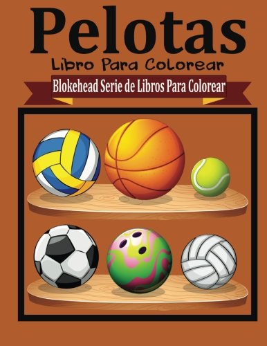 9781515117667: Pelotas Libros para Colorear (Blokehead Serie de Libros Para Colorear) (Spanish Edition)