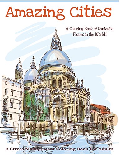 Stock image for Amazing Cities: A Coloring Book of Fantastic Places in the World! (Adult Coloring Books, Adult Coloring) for sale by ThriftBooks-Dallas