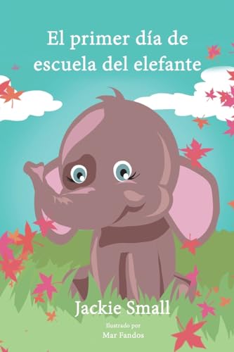 Stock image for El primer da de escuela del elefante (Spanish Edition) for sale by Lucky's Textbooks