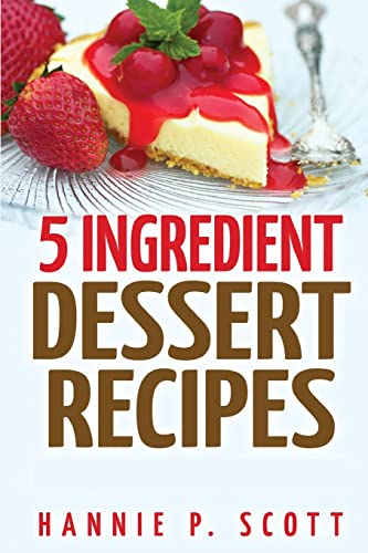 Stock image for 5 Ingredient Dessert Recipes (Quick and Easy Cooking) for sale by Revaluation Books