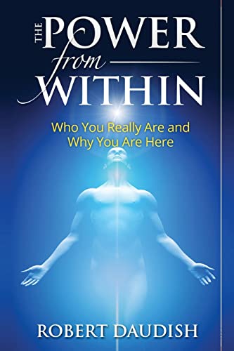 Stock image for The Power From Within: Who You Really Are and Why You Are Here (Cosmic Consciousness, Existential Consciousness, Spiritual Growth) for sale by Save With Sam