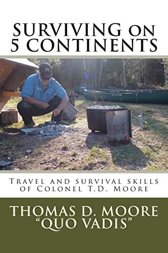 

Surviving on 5 Continents: Travel and survival skills of Colonel T.D. Moore
