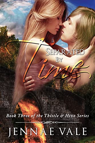 9781515128021: Separated By Time: Book Three of The Thistle & Hive Series: Volume 3 [Idioma Ingls]