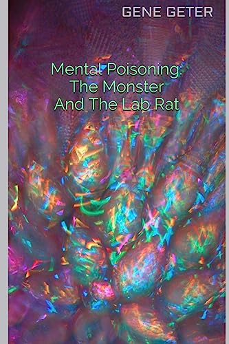 Stock image for Mental Poisoning: The Monster And The Lab Rat for sale by Lucky's Textbooks