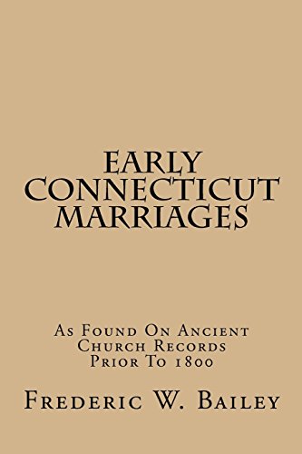 Imagen de archivo de Early Connecticut Marriages: As Found on Ancient Church Records Prior to 1800 a la venta por Revaluation Books