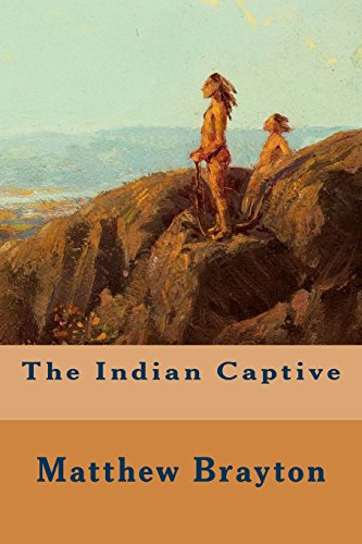 Imagen de archivo de The Indian Captive a la venta por THE SAINT BOOKSTORE