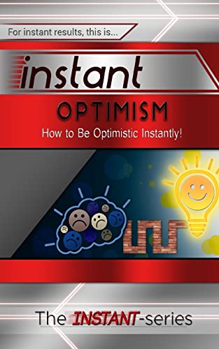 Beispielbild fr Instant Optimism: How to Be Optimistic Instantly! zum Verkauf von THE SAINT BOOKSTORE