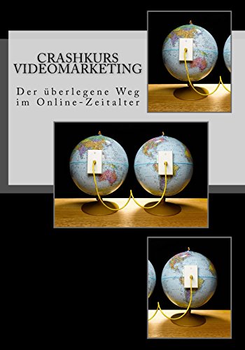 Stock image for Crashkurs Videomarketing: Der berlegene Weg im Online-Zeitalter for sale by Buchpark