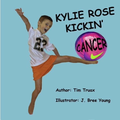 Imagen de archivo de Kylie Rose Kickin' Cancer a la venta por ThriftBooks-Atlanta