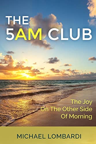 

5 Am Club : The Joy on the Other Side of Morning