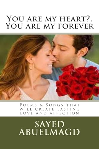 Stock image for You are my heart?. You are my forever: Poems & Songs that will create lasting love and affection for sale by THE SAINT BOOKSTORE