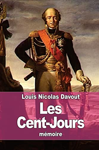 Les Cent-Jours (French Edition) - Davout, Louis Nicolas: 9781515155911 -  AbeBooks
