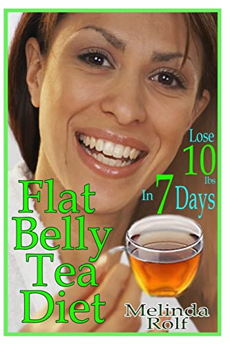 Stock image for Flat Belly Tea Diet: Lose 10lbs of Fat in a Week with this Revolutionary New Plan (The Home Life Series) for sale by Wonder Book