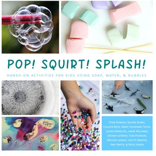 Beispielbild fr Pop! Squirt! Splash!: Hands-On Activities for Kids Using Soap, Water, & Bubbles zum Verkauf von Irish Booksellers