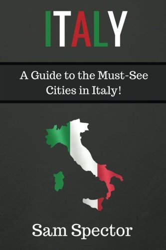 Beispielbild fr Italy: A Guide To The Must-See Cities In Italy! zum Verkauf von SecondSale