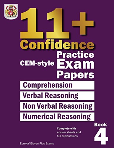 Beispielbild fr 11+ Confidence: CEM style Practice Exam Papers Book 4: Comprehension, Verbal Reasoning, Non-verbal Reasoning, Numerical Reasoning, and Answers with full explanations: Volume 4 zum Verkauf von WorldofBooks