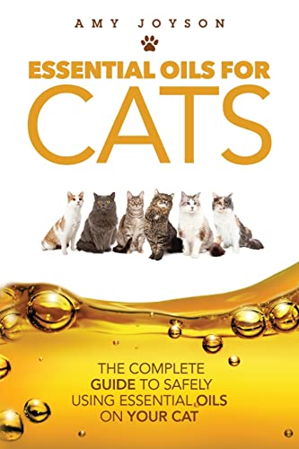 Beispielbild fr Essential Oils for Cats : The Complete Guide to Safely Using Essential Oils on Your Cat zum Verkauf von Better World Books