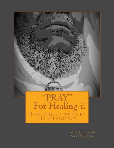 Beispielbild fr PRAY"--For Healing [Second Edition]: The great prince--IS STANDING zum Verkauf von THE SAINT BOOKSTORE