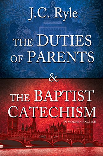 9781515162650: The Duties of Parents & The Baptist Catechism