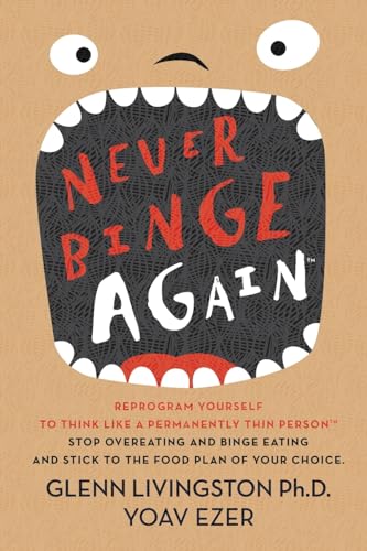 Beispielbild fr Never Binge Again(tm): Reprogram Yourself to Think Like a Permanently Thin Person. Stop Overeating and Binge Eating and Stick to the Food Plan of Your Choice! zum Verkauf von SecondSale
