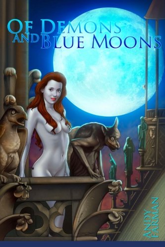 Stock image for 'Of Demons and Blue Moons': An adult themed supernatural adventure, with original art illustrations. (Of Demons and Blu Moons) for sale by HPB-Diamond