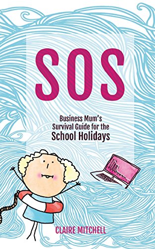 Beispielbild fr S.O.S: A Business Mum's Survival Guide For The School Holidays zum Verkauf von WorldofBooks
