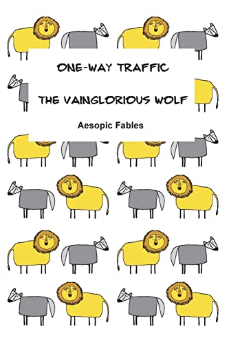 Imagen de archivo de The Vainglorious Wolf and One-Way Traffic: Aesopic Fables (Fables from the Aesopic tradition) a la venta por Lucky's Textbooks