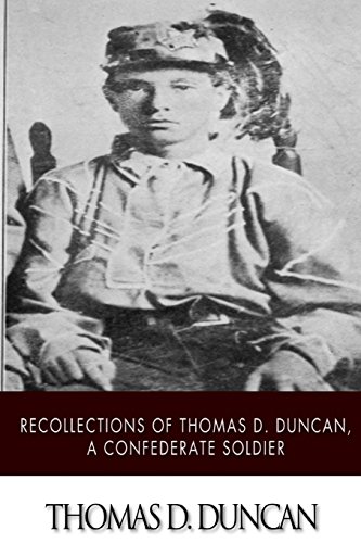 Stock image for Recollections of Thomas D. Duncan, a Confederate Soldier for sale by Ergodebooks