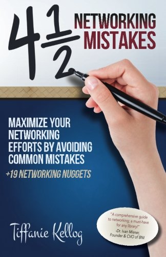 Beispielbild fr 4 1/2 Networking Mistakes: Maximize your Networking Efforts by Avoiding Common Mistakes zum Verkauf von ThriftBooks-Dallas