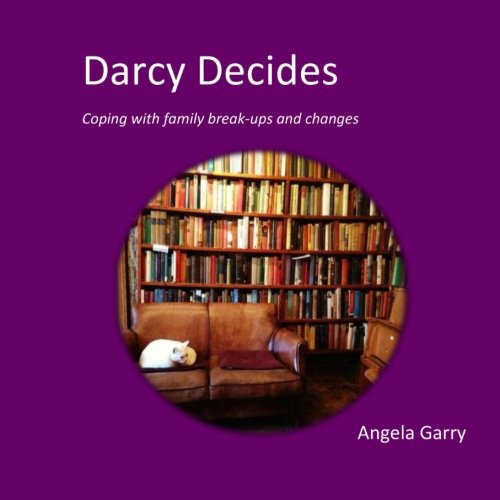 Beispielbild fr Darcy Decides: Coping with family break ups and changes: a therapeutic storybook for children and young adults: Volume 2 (Pica Books) zum Verkauf von Revaluation Books