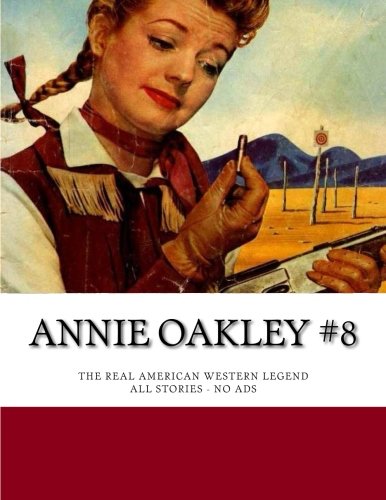 9781515181842: Annie Oakley & Tagg #8: The Real American Western Legend - All Stories - No Ads