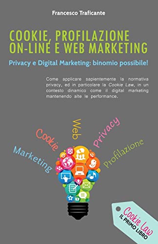 9781515186939: Cookie, Profilazione On-Line e Web Marketing: Privacy e Digital Marketing: binomio possibile!