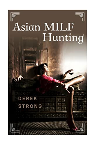 9781515190264: Asian MILF Hunting: Seducing Older Married Asian Women: Volume 3 (The Definitive Guide to Asian Girls)