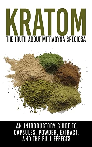 Stock image for Kratom: The Truth About Mitragyna Speciosa: An Introductory Guide to Capsules, Powder, Extract, And The Full Effects (Ketum, Kratum, Kratom Capsules, Kratom Powder, Kratom Extract) for sale by Save With Sam