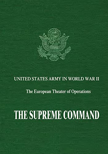 Stock image for The Supreme Command (United States Army in World War II: The European Theater of Operations) for sale by Lucky's Textbooks