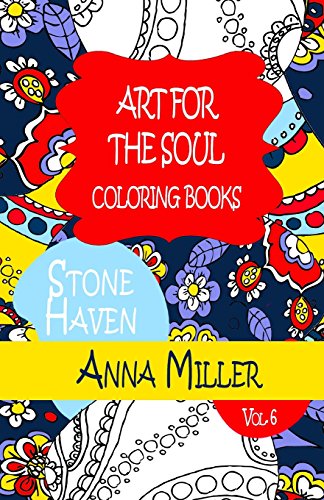 9781515200598: Art For The Soul Coloring Book - Anti Stress Art Therapy Coloring Book: Beach Size Healing Coloring Book:Stone Haven: Volume 6
